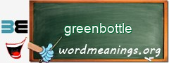 WordMeaning blackboard for greenbottle